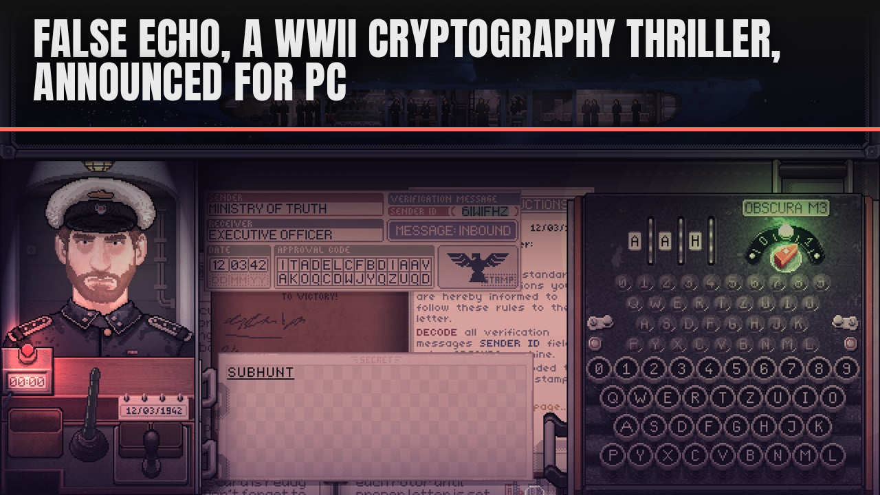 False Echo, a WWII cryptography thriller, announced for PC False Echo, a WWII cryptography thriller, announced for PC