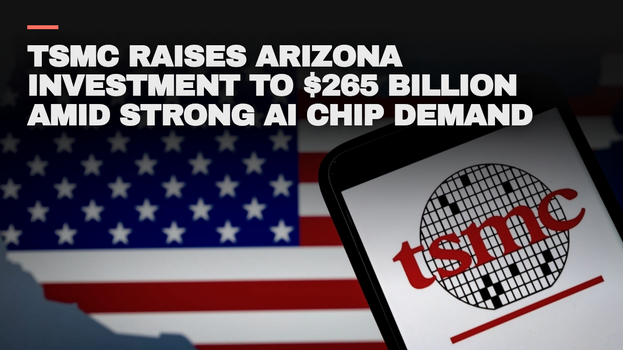 TSMC raises Arizona investment to 5 billion amid strong AI chip demand TSMC raises Arizona investment to 5 billion amid strong AI chip demand