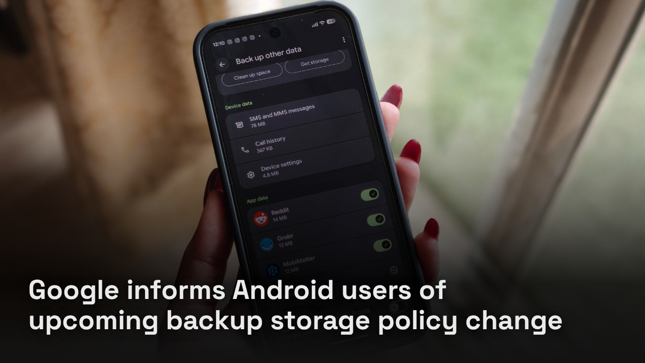Google informs Android users of upcoming backup storage policy change Google informs Android users of upcoming backup storage policy change