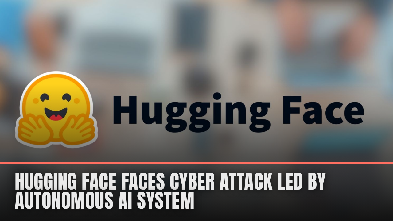 Hugging Face faces cyber attack led by autonomous AI system Hugging Face faces cyber attack led by autonomous AI system