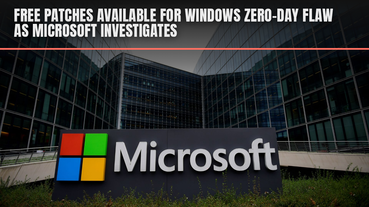 Free patches available for Windows zero-day flaw as Microsoft investigates Free patches available for Windows zero-day flaw as Microsoft investigates