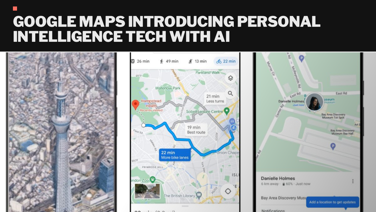 Google Maps introducing Personal Intelligence tech with AI Google Maps introducing Personal Intelligence tech with AI