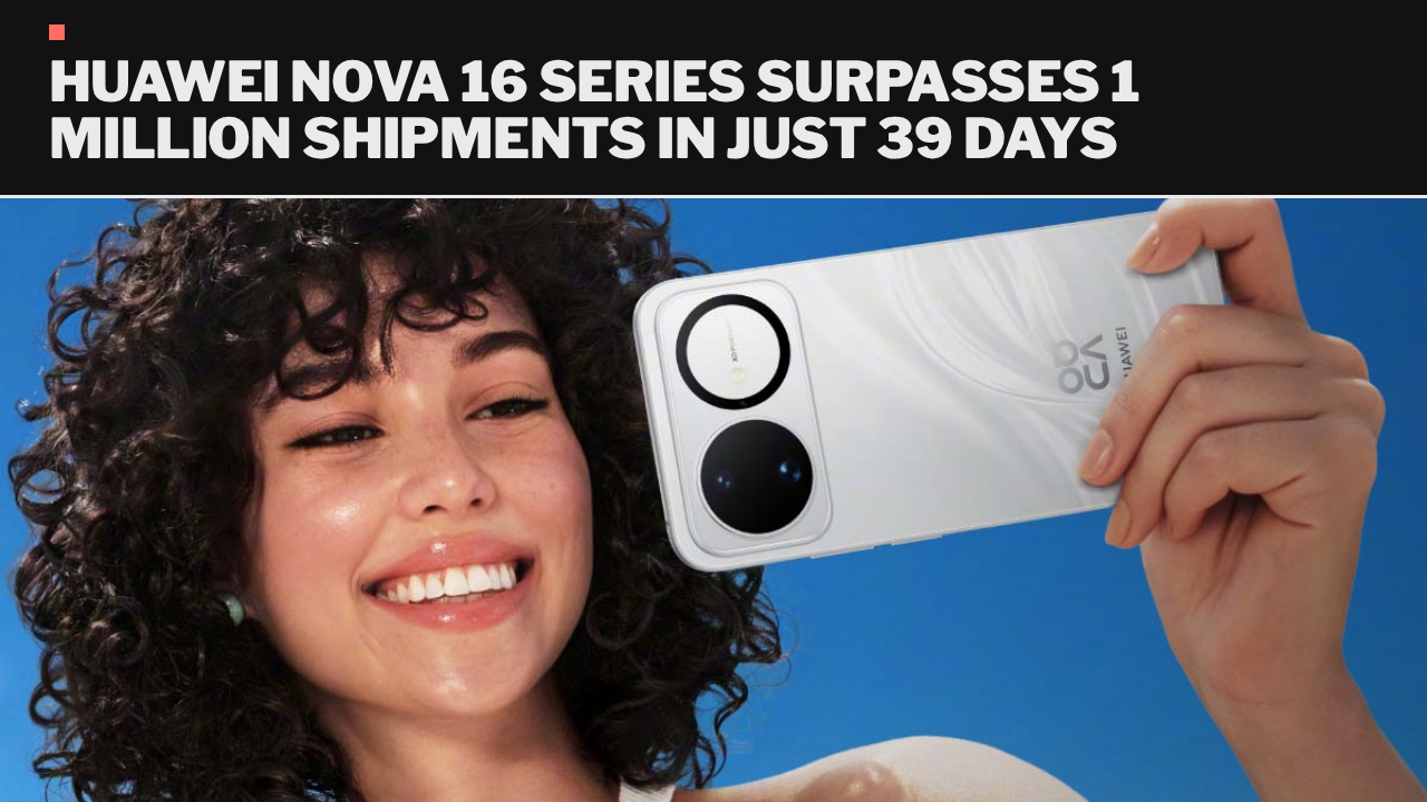 Huawei Nova 16 series surpasses 1 million shipments in just 39 days Huawei Nova 16 series surpasses 1 million shipments in just 39 days