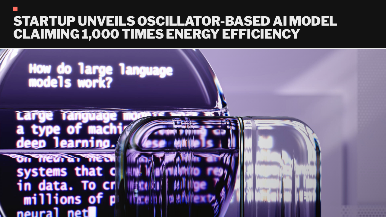 Startup unveils oscillator-based AI model claiming 1,000 times energy efficiency Startup unveils oscillator-based AI model claiming 1,000 times energy efficiency