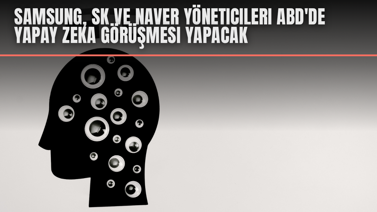 Samsung, SK ve Naver yöneticileri ABD’de yapay zeka görüşmesi yapacak