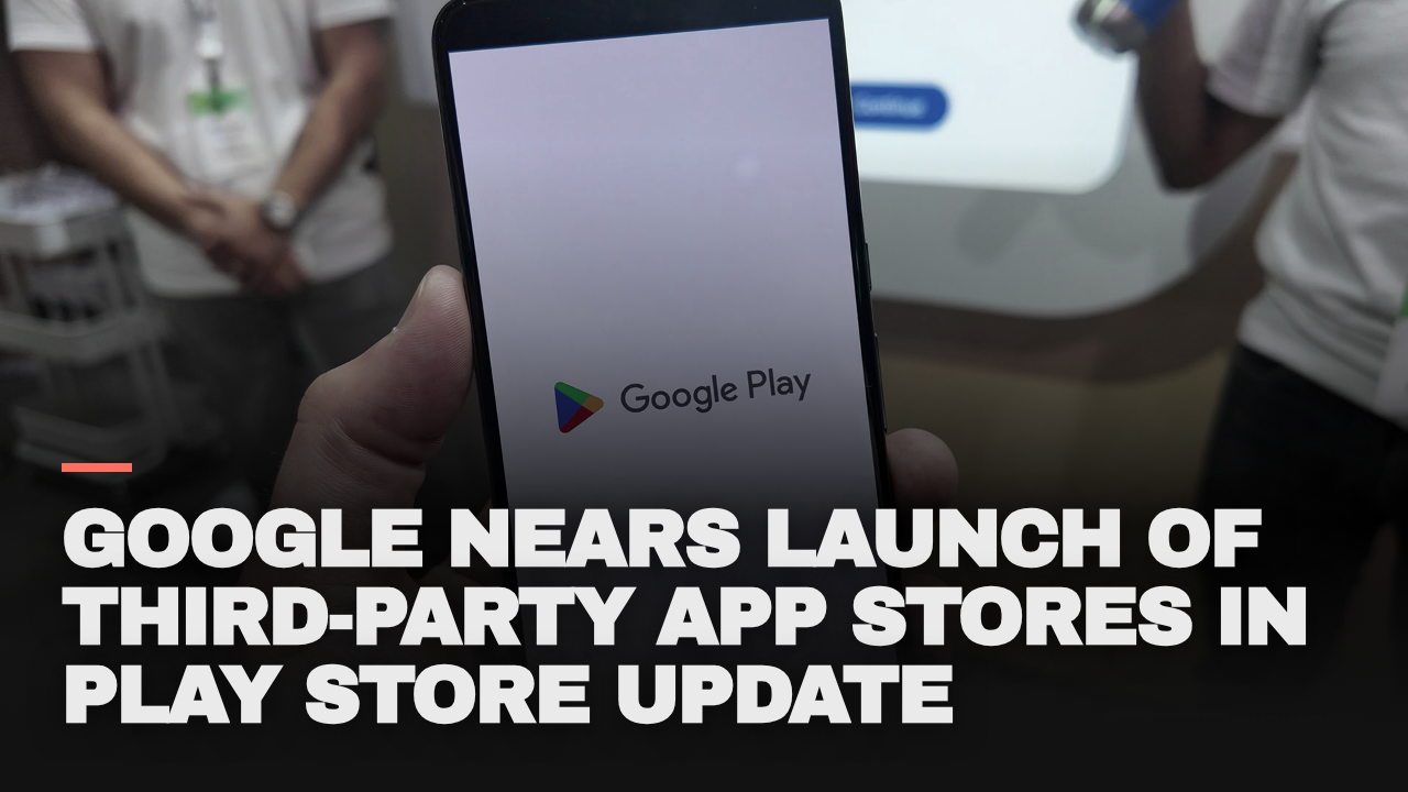 Google nears launch of third-party app stores in Play Store update