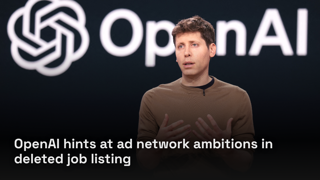 OpenAI hints at ad network ambitions in deleted job listing
