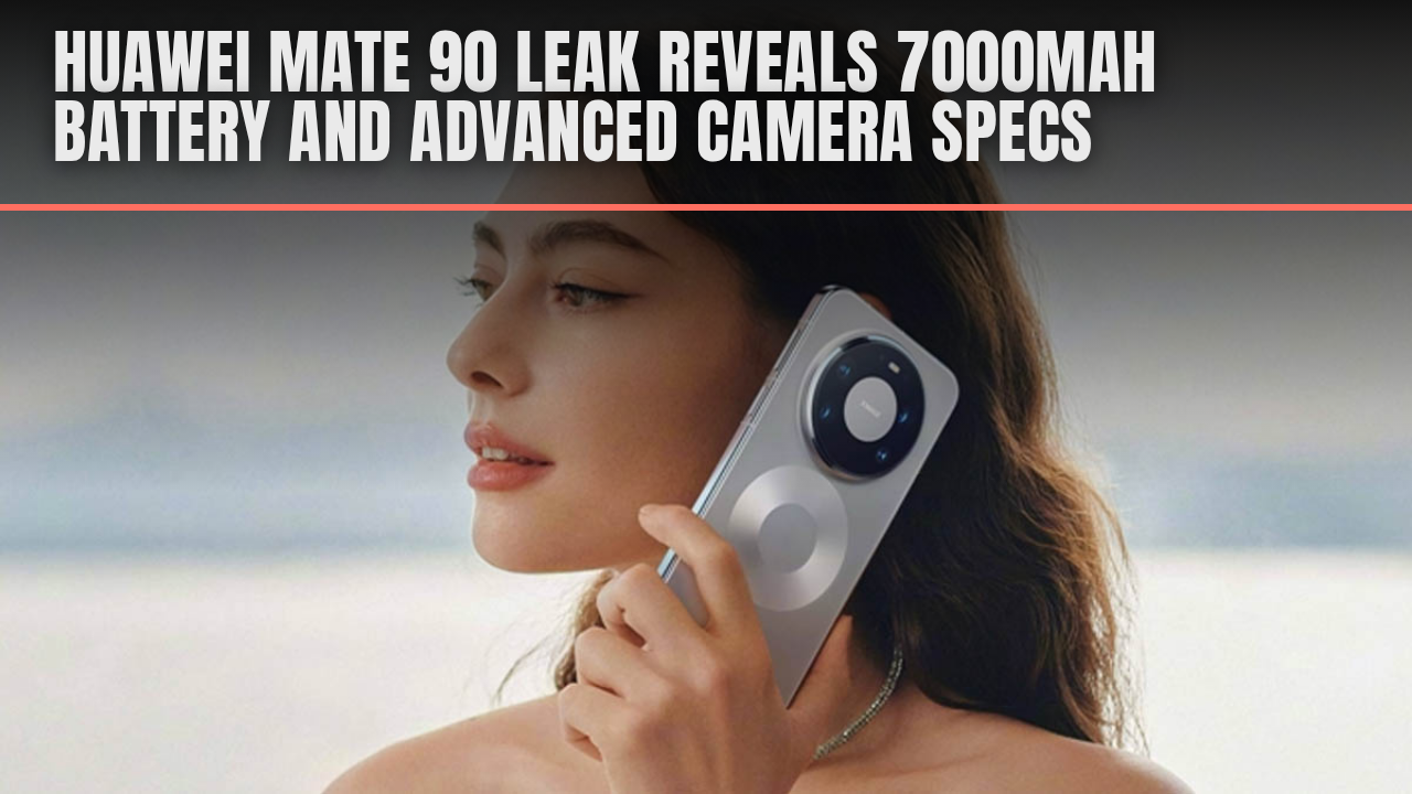 Huawei Mate 90 leak reveals 7000mAh battery and advanced camera specs Huawei Mate 90 leak reveals 7000mAh battery and advanced camera specs