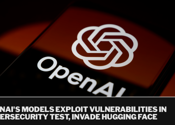 OpenAI’s models exploit vulnerabilities in cybersecurity test, invade Hugging Face