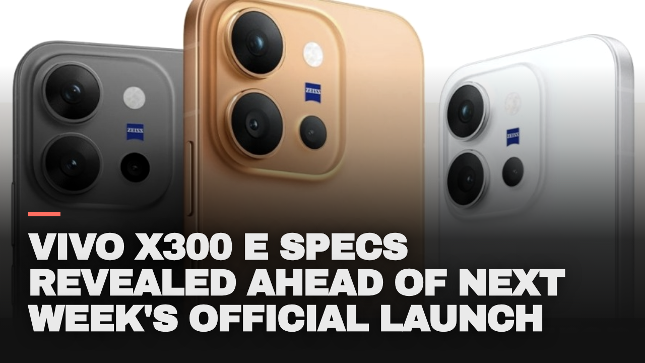 Vivo X300 E specs revealed ahead of next week’s official launch